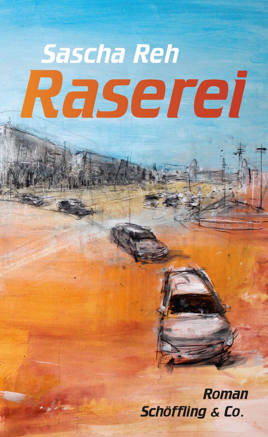 Cover: 9783895610844 | Raserei | Roman | Sascha Reh | Buch | Deutsch | 2022