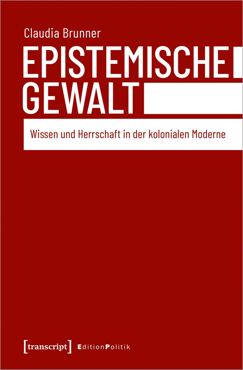Cover: 9783837651317 | Epistemische Gewalt | Wissen und Herrschaft in der kolonialen Moderne