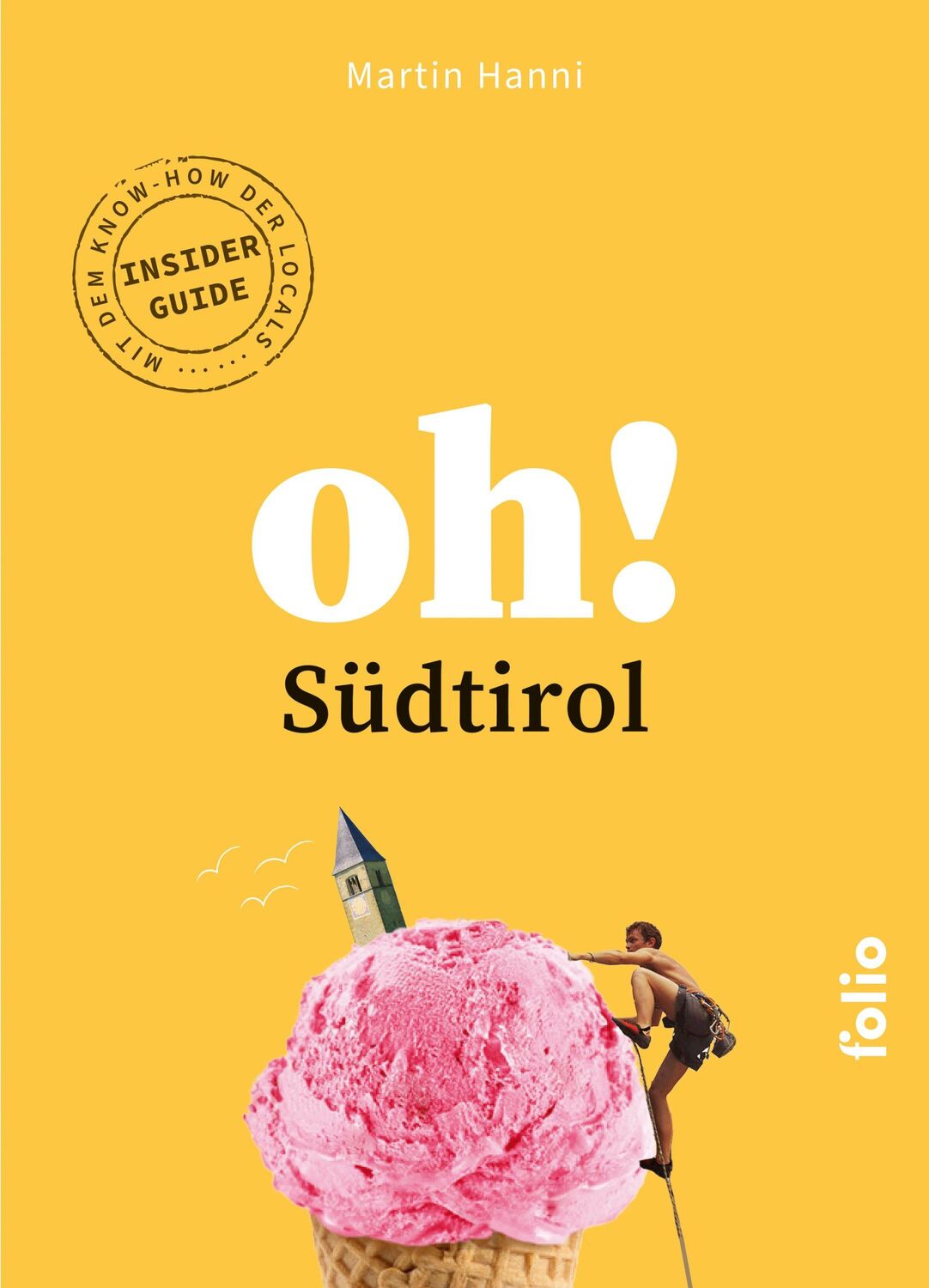 Cover: 9783852569062 | Oh! Südtirol | Martin Hanni | Taschenbuch | 160 S. | Deutsch | 2024