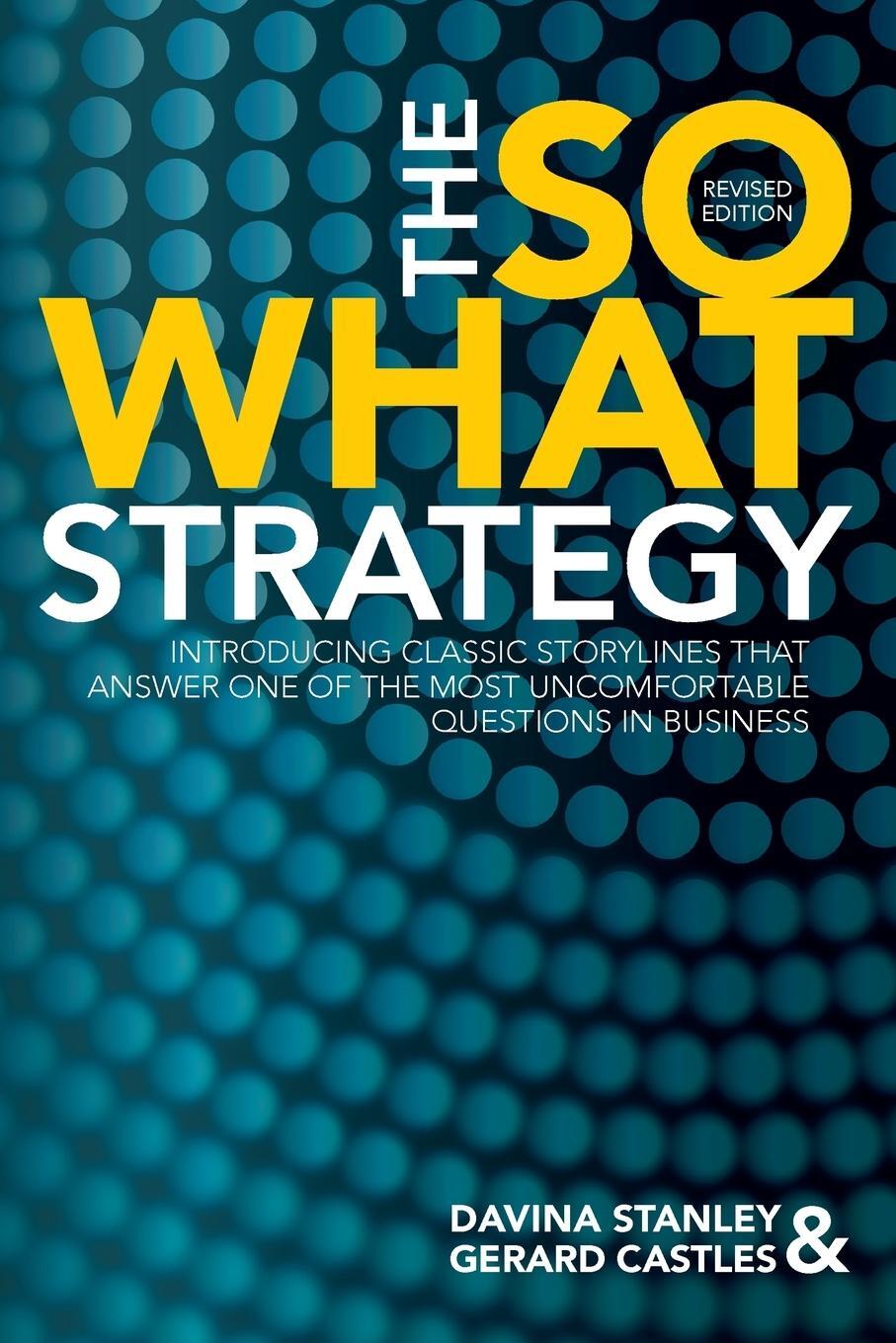 Cover: 9780648402565 | The So What Strategy Revised Edition | Davina Stanley (u. a.) | Buch