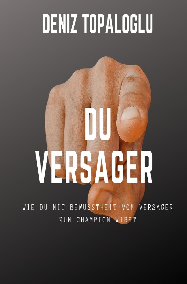 Cover: 9783748578130 | Du Versager | Wie du mit Bewusstheit vom Versager zum Champion wirst