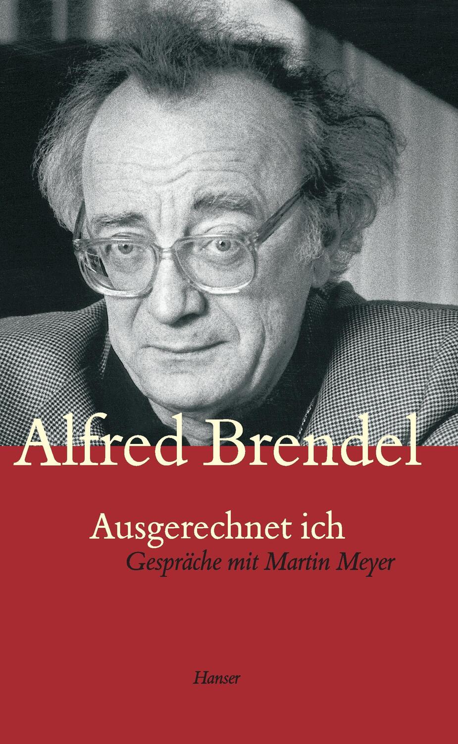 Cover: 9783446242241 | Ausgerechnet ich. Gespräche mit Martin Meyer | Alfred Brendel | Buch