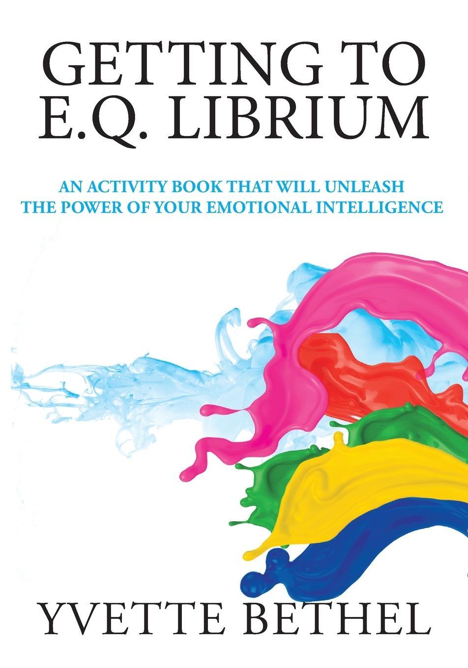 Cover: 9781733216418 | Getting to E.Q. Librium | Yvette Bethel | Taschenbuch | Paperback