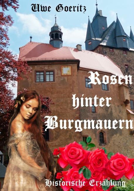 Cover: 9783734703218 | Rosen hinter Burgmauern | Uwe Goeritz | Taschenbuch | Paperback | 2019