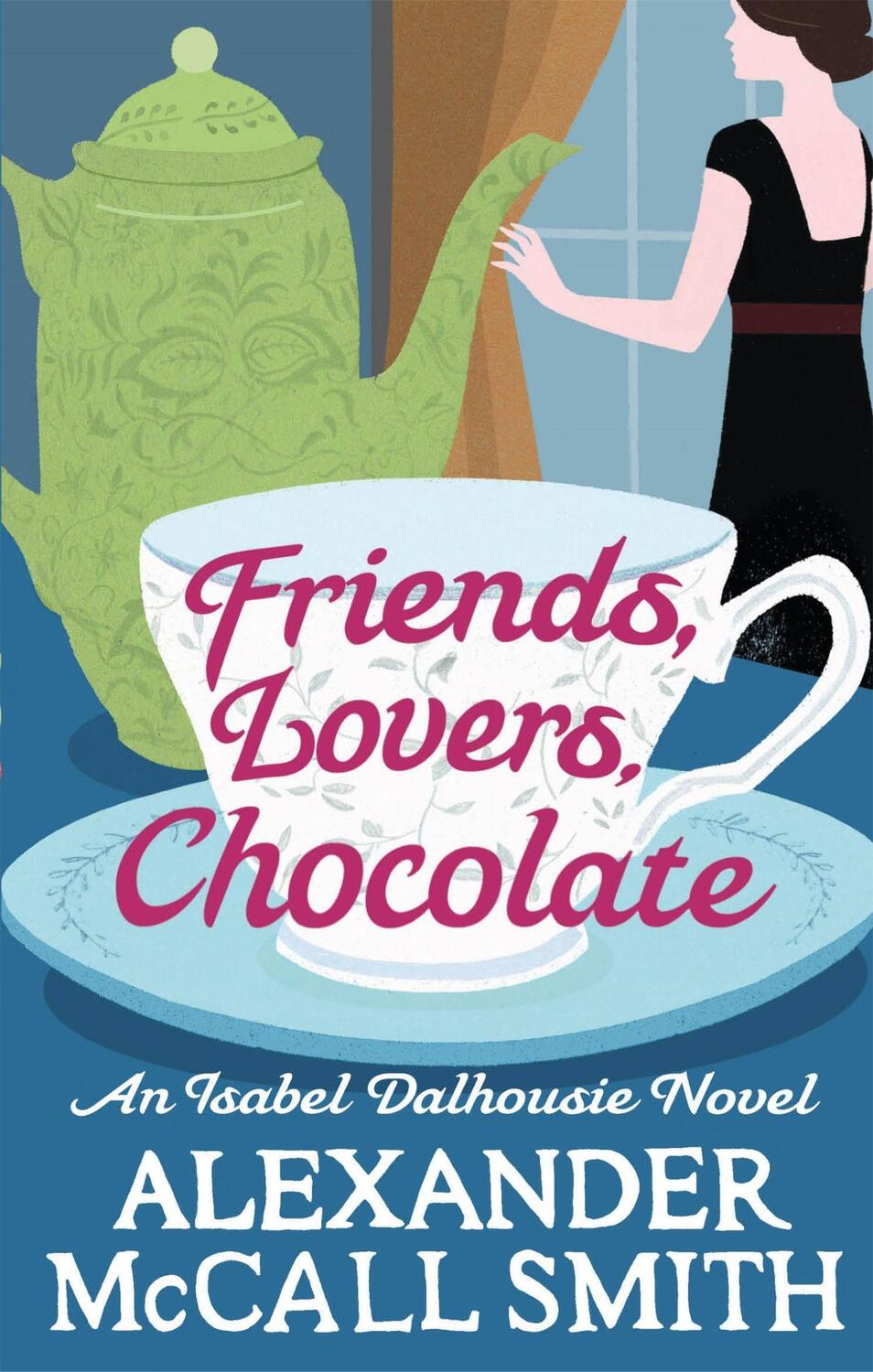 Cover: 9780349139425 | Friends, Lovers, Chocolate | Alexander McCall Smith | Taschenbuch