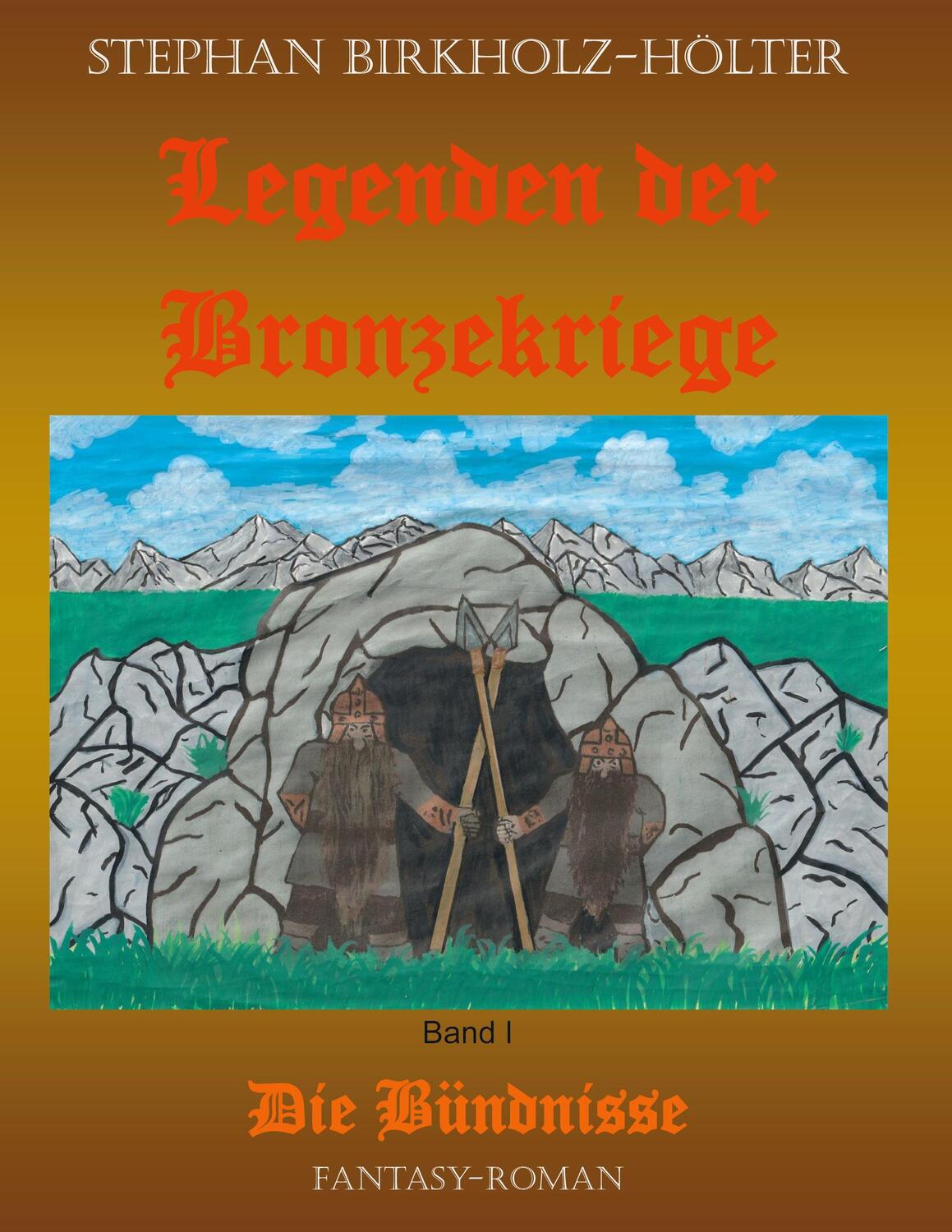 Cover: 9783759704153 | Legenden der Bronzekriege Band I | Die Bündnisse | Birkholz-Hölter