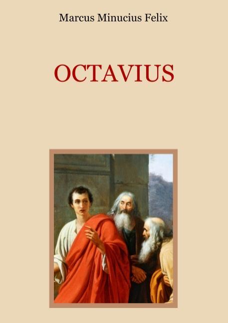 Cover: 9783752887372 | Octavius - Eine christliche Apologie aus dem 2. Jahrhundert | Felix
