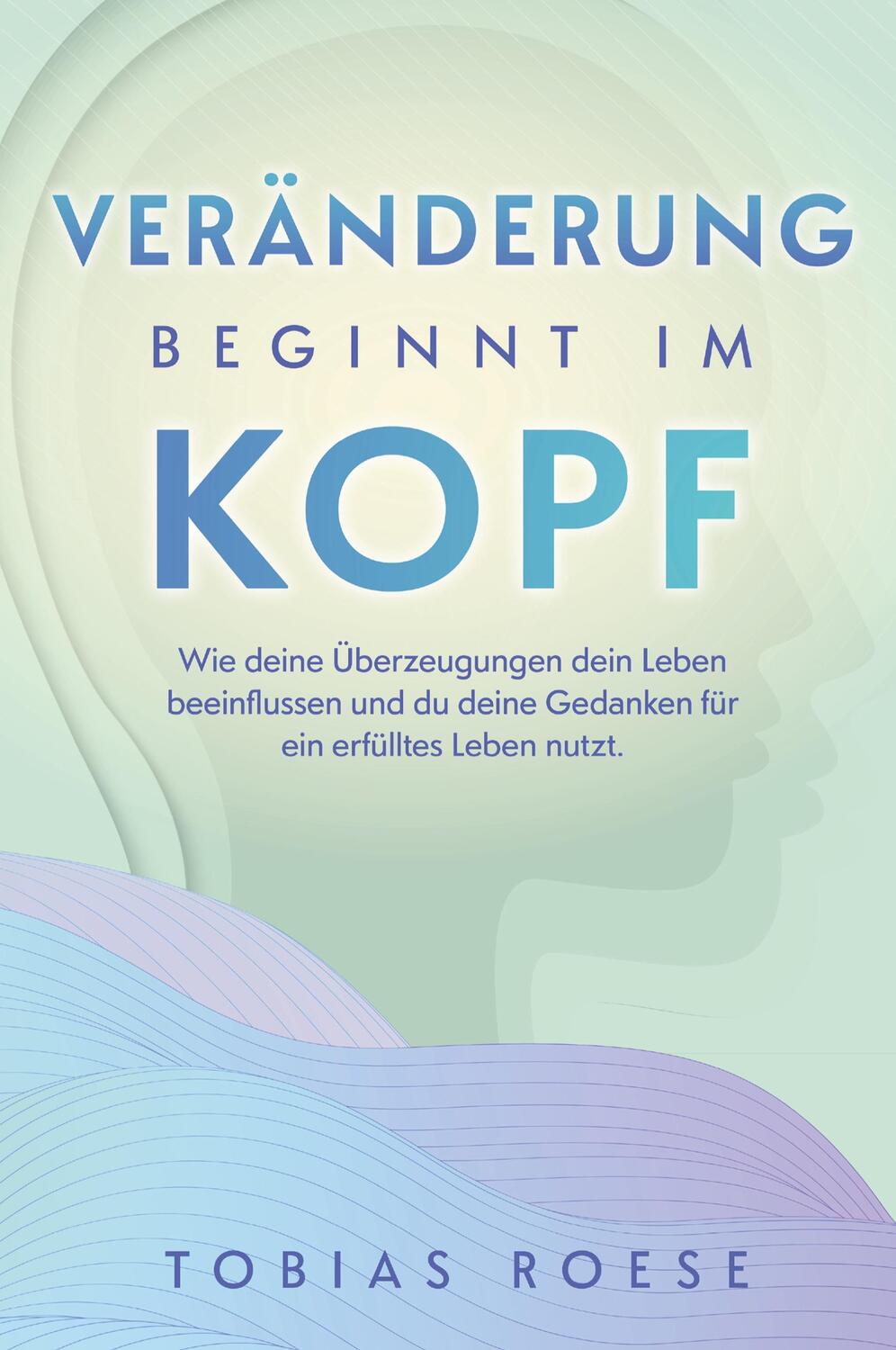Cover: 9783910385238 | Veränderung beginnt im Kopf | Tobias Roese | Taschenbuch | Paperback