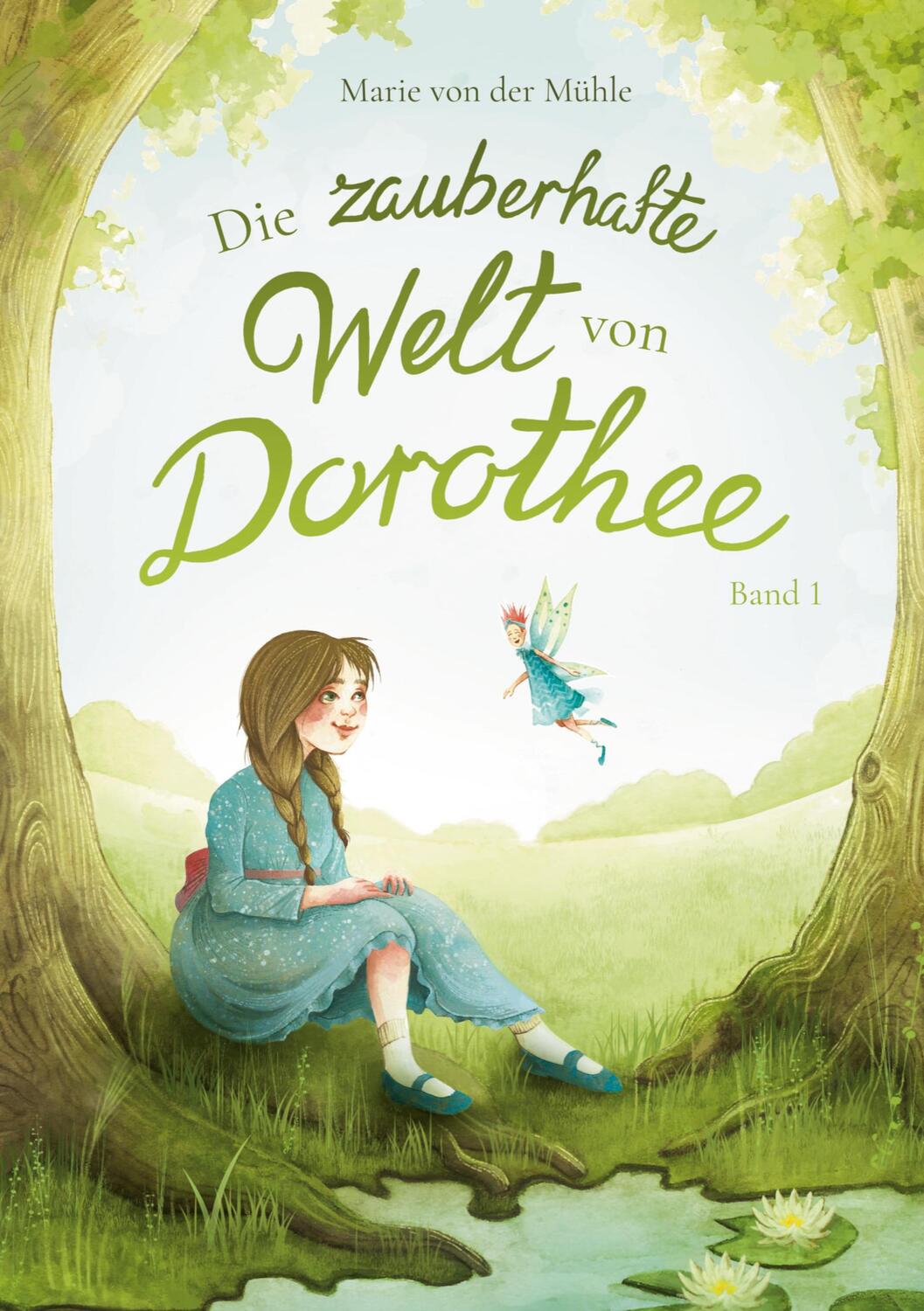 Cover: 9783757831493 | Die zauberhafte Welt von Dorothee | Band 1 | Marie von der Mühle