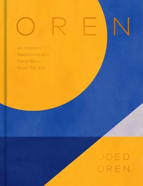 Cover: 9781784884437 | Oren: A Personal Collection of Recipes and Stories from Tel Aviv