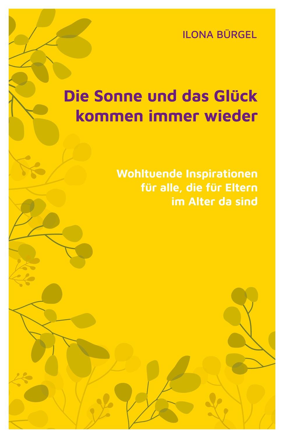 Cover: 9783384179203 | Die Sonne und das Glück kommen immer wieder | Ilona Bürgel | Buch
