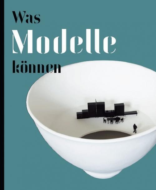 Cover: 9783864420955 | Was Modelle können | Kat. Museum für Gegenwartskunst Siegen | Deutsch
