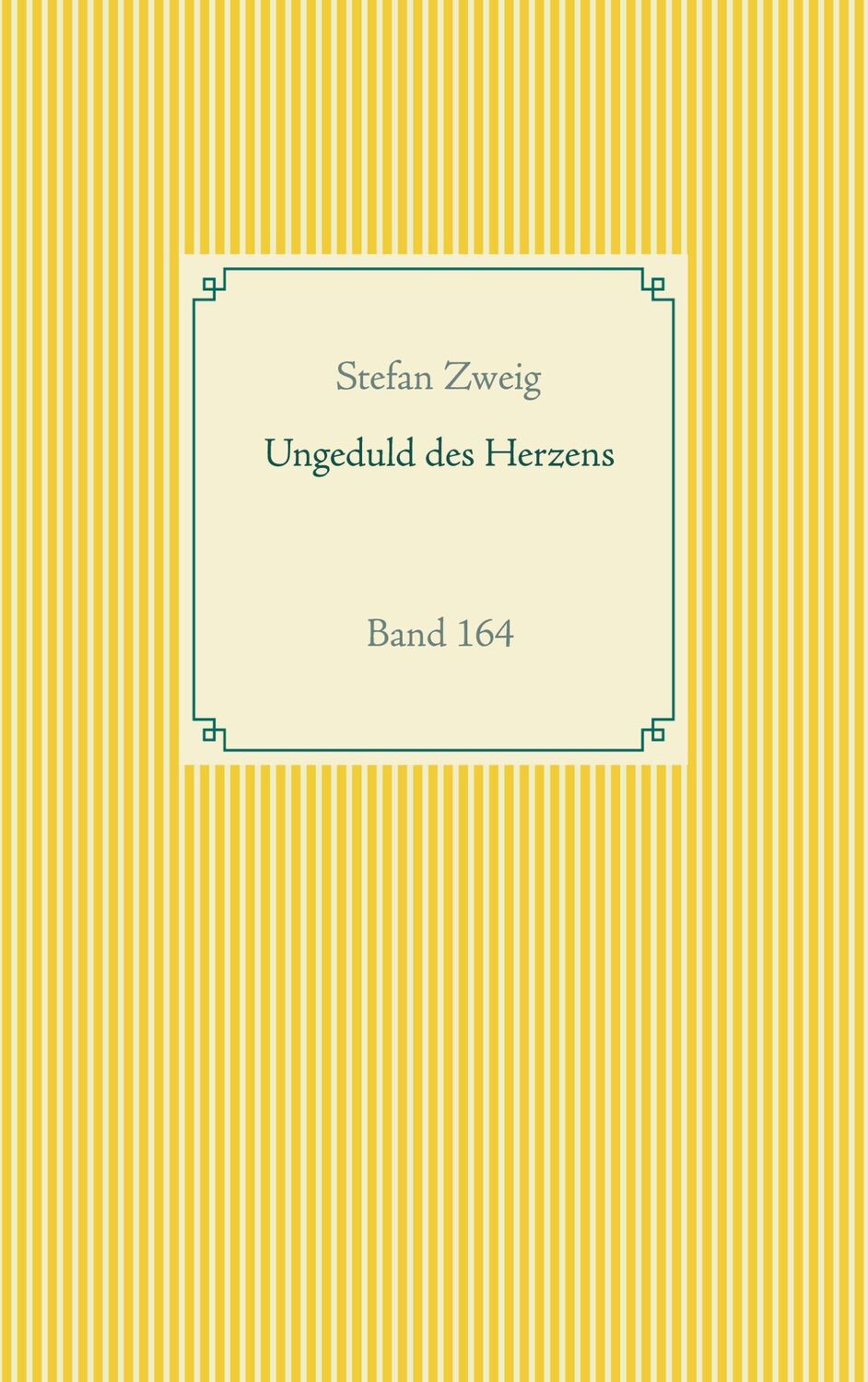 Cover: 9783752686494 | Ungeduld des Herzens | Band 164 | Stefan Zweig | Taschenbuch | 360 S.