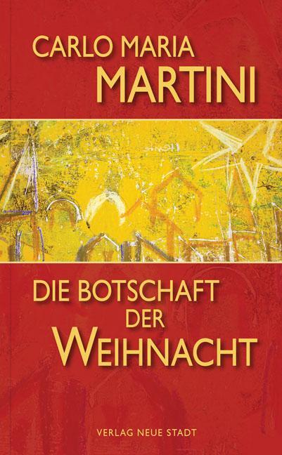 Cover: 9783734610219 | Die Botschaft der Weihnacht | Spiritualität | Carlo Maria Martini