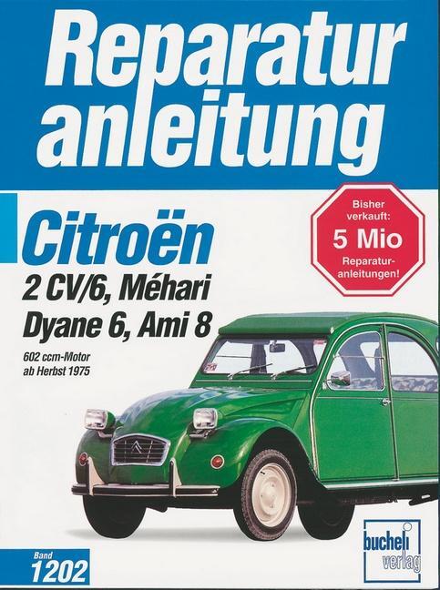Cover: 9783716819210 | Citroen 2 CV/6, Mehari, Dyane 6, Ami 8 | 602 ccm-Motor ab Herbst 1975