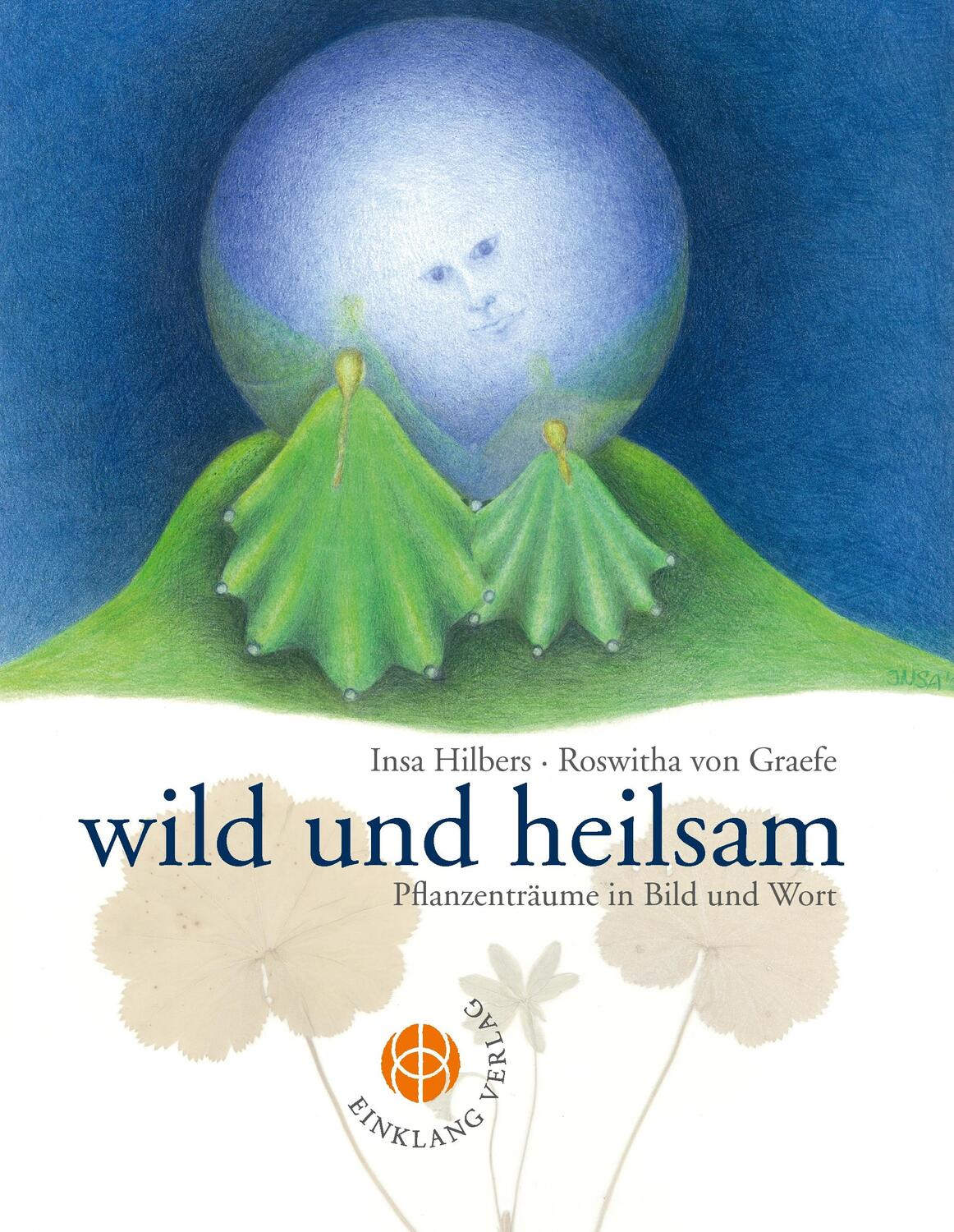 Cover: 9783946315070 | Wild und heilsam | Pflanzenträume in Bild und Wort | Hilbers (u. a.)