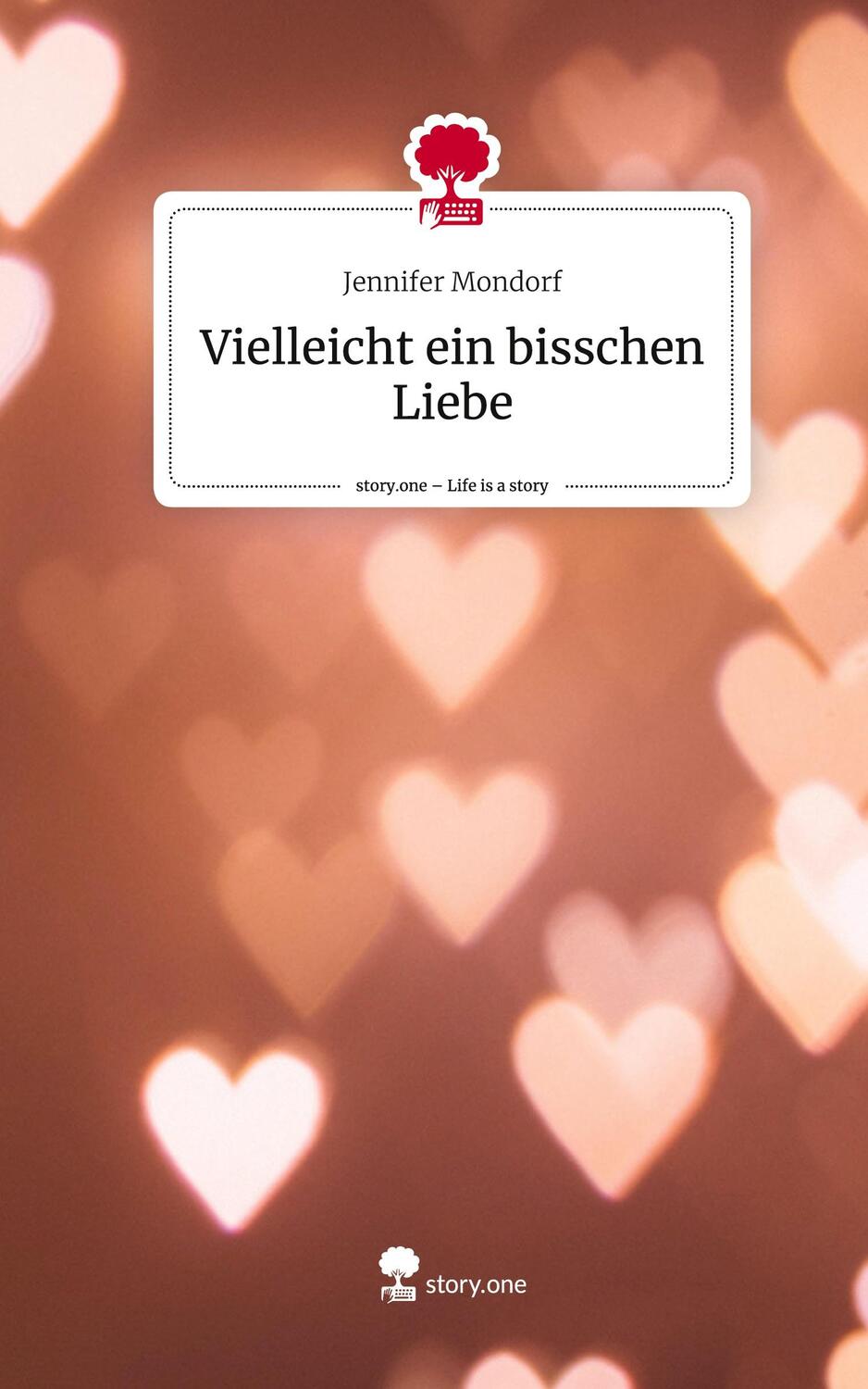 Cover: 9783711518361 | Vielleicht ein bisschen Liebe. Life is a Story - story.one | Mondorf