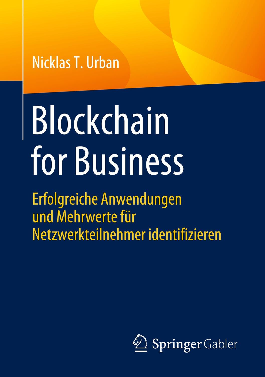 Cover: 9783658298210 | Blockchain for Business | Nicklas T. Urban | Taschenbuch | Deutsch