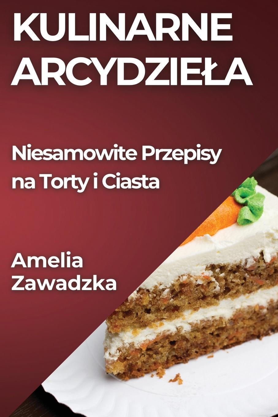 Cover: 9781835795187 | Kulinarne Arcydzie¿a | Niesamowite Przepisy na Torty i Ciasta | Buch