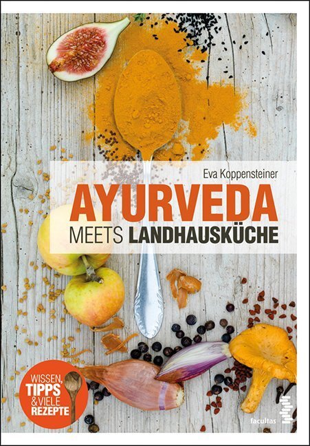 Cover: 9783990020869 | Ayurveda meets Landhausküche | Wissen, Tipps & viele Rezepte | Buch