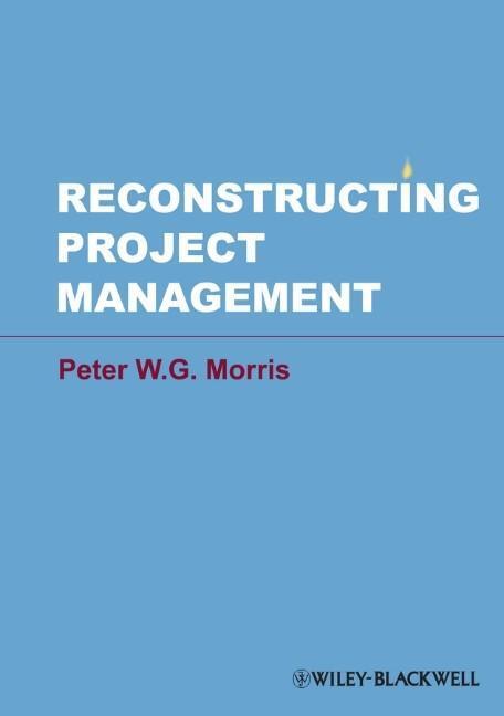 Cover: 9780470659076 | Reconstructing Project Management | Peter W G Morris | Buch | 342 S.