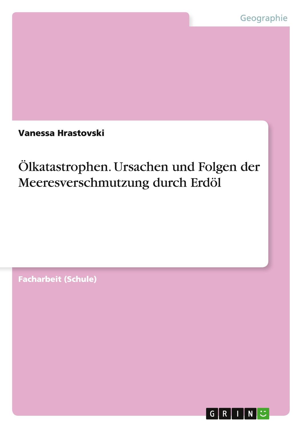 Cover: 9783668156272 | Ölkatastrophen. Ursachen und Folgen der Meeresverschmutzung durch...