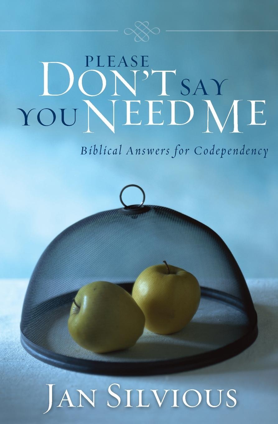 Cover: 9780310343912 | Please Don't Say You Need Me | Biblical Answers for Codependency