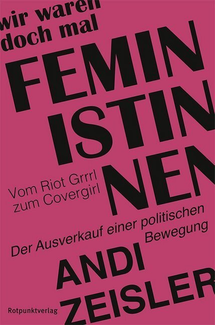 Cover: 9783858697264 | Wir waren doch mal Feministinnen | Andi Zeisler | Taschenbuch | 302 S.