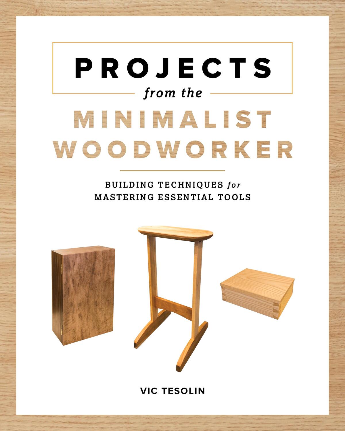 Cover: 9781951217259 | Projects from the Minimalist Woodworker | Vic Tesolin | Taschenbuch