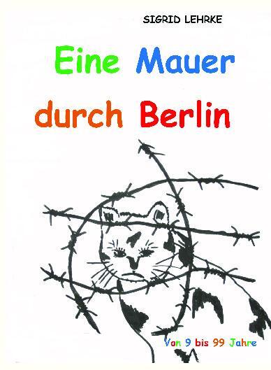 Cover: 9783869376080 | Eine Mauer durch Berlin | Von 9 bis 99 Jahre | Sigrid Lehrke | Buch