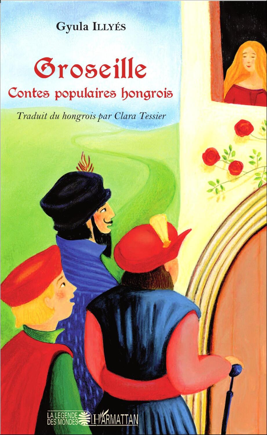 Cover: 9782343089249 | Groseille | Contes populaires hongrois | Gyula Illyés | Taschenbuch