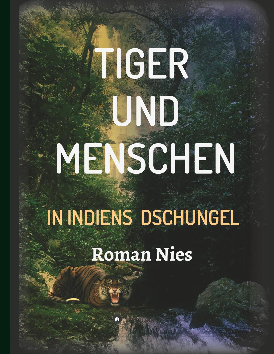 Cover: 9783749736096 | Tiger und Menschen | In Indiens Dschungel | Roman Nies | Buch | 304 S.