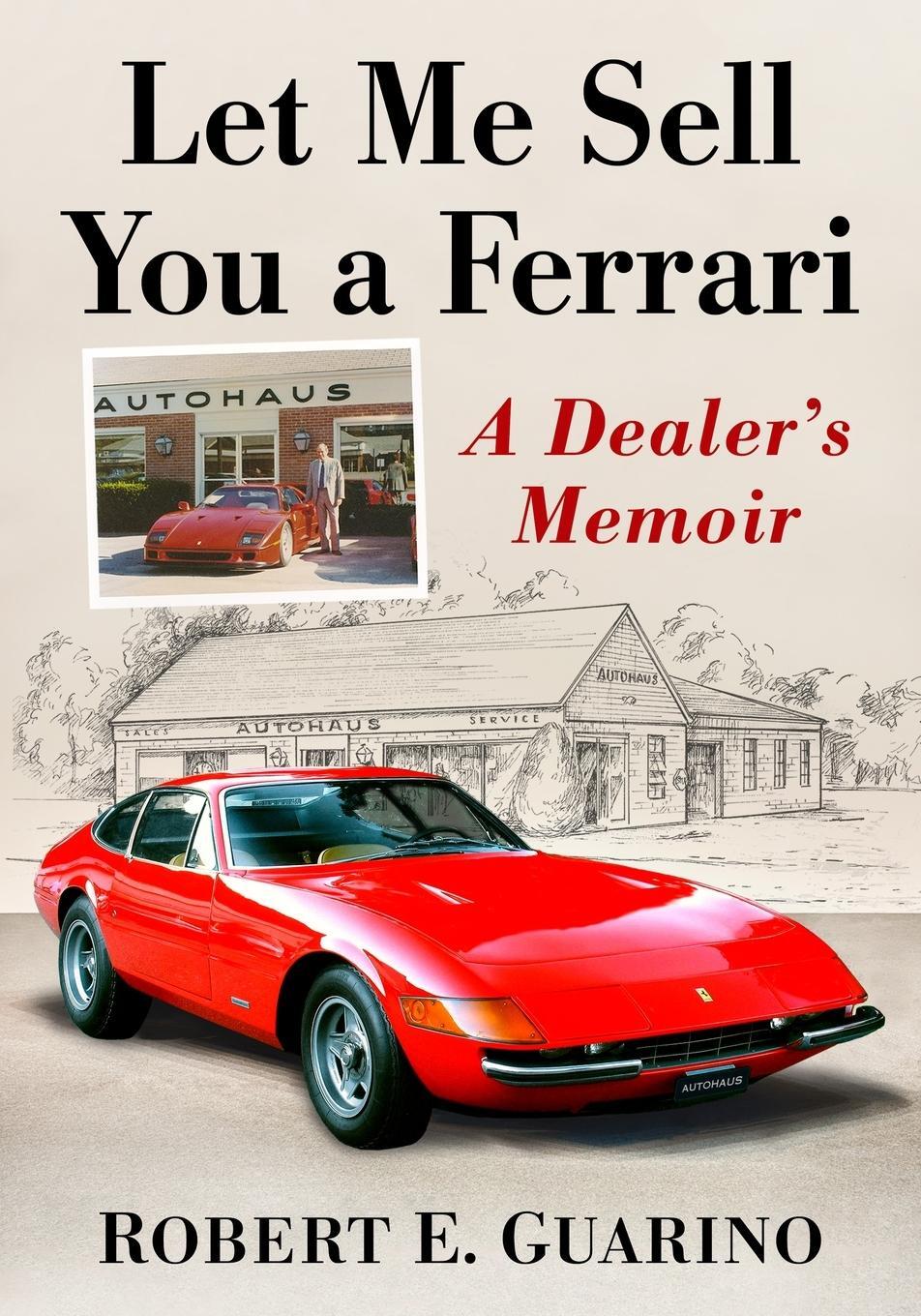 Cover: 9781476681221 | Let Me Sell You a Ferrari | A Dealer's Memoir | Robert E. Guarino