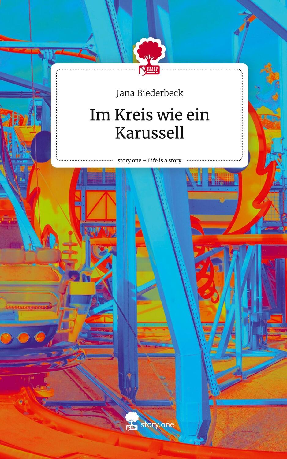 Cover: 9783710894572 | Im Kreis wie ein Karussell. Life is a Story - story.one | Biederbeck