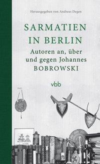 Cover: 9783945256312 | Sarmatien in Berlin | Autoren an, über und gegen Johannes Bobrowski