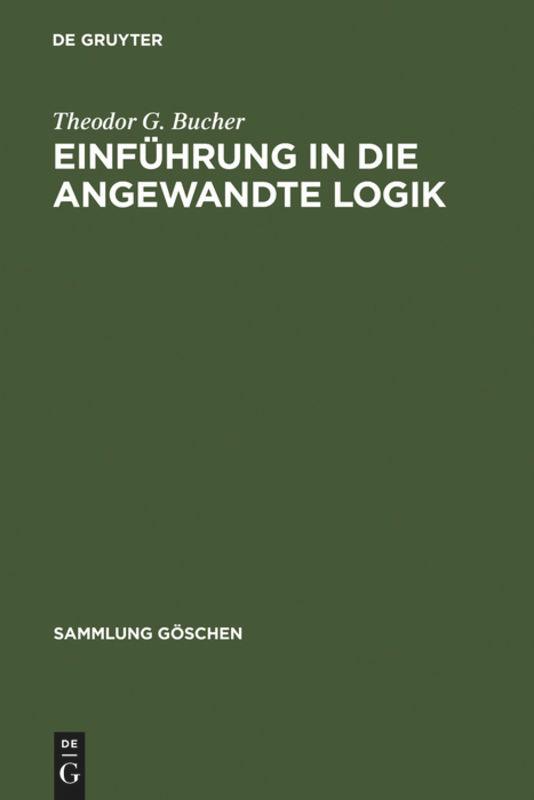 Cover: 9783110152791 | Einführung in die angewandte Logik | Theodor G. Bucher | Buch | 530 S.