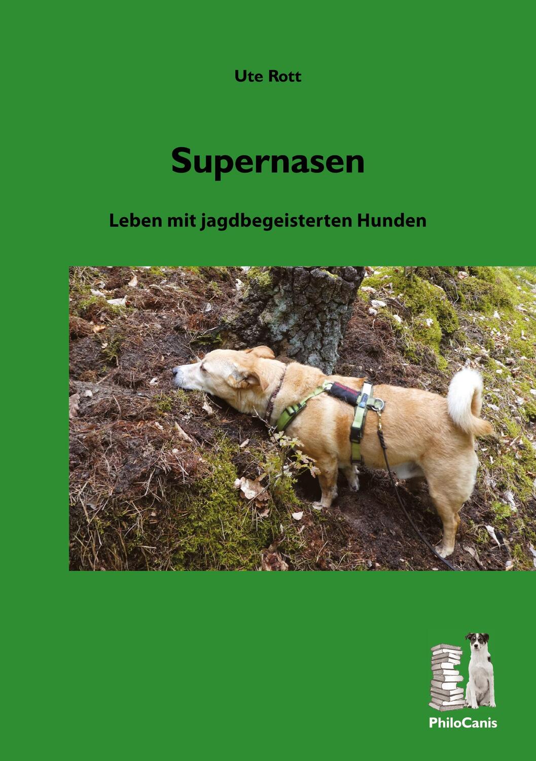 Cover: 9783948548049 | Supernasen | Leben mit jagdbegeisterten Hunden | Ute Rott | Buch