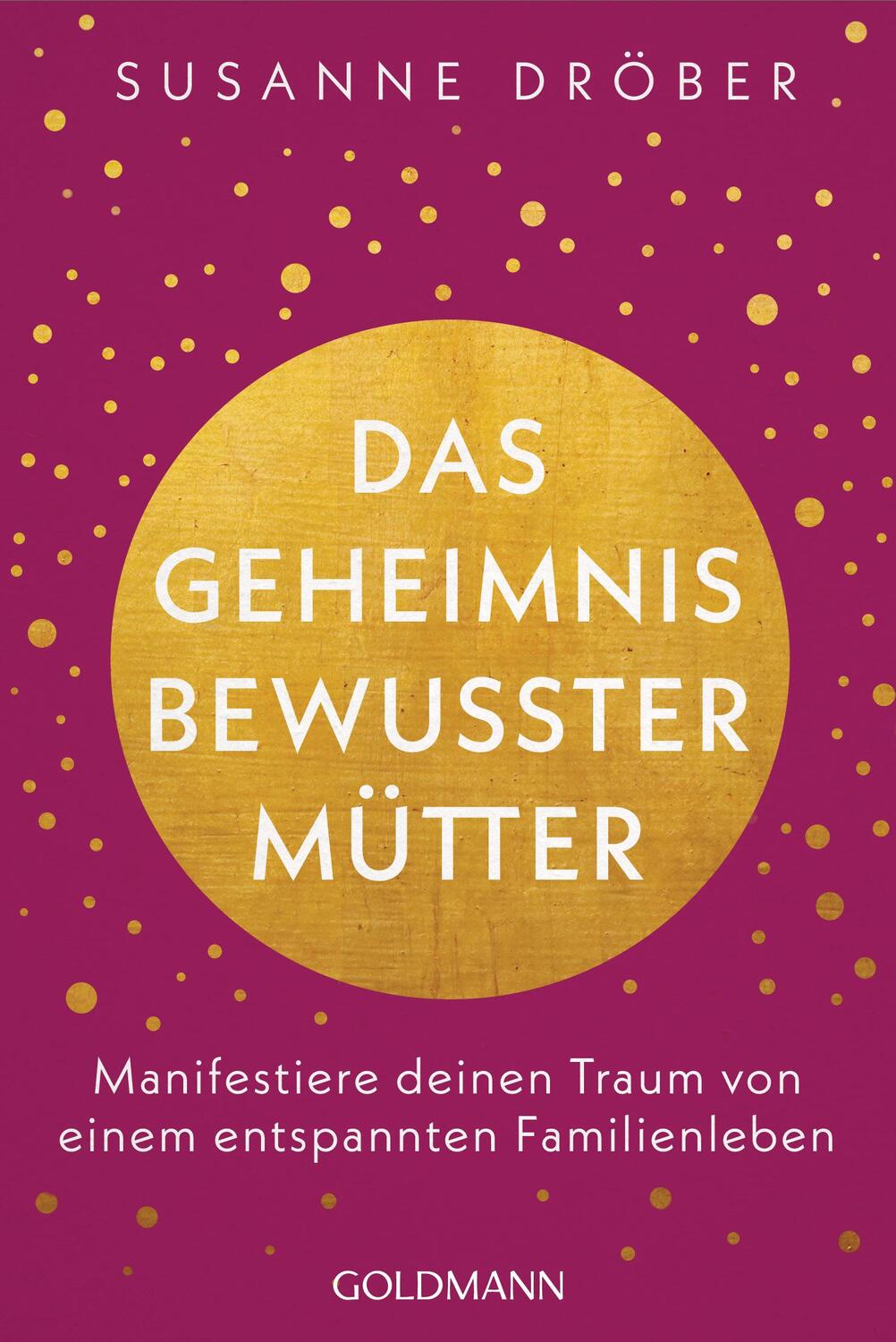 Cover: 9783442223879 | Das Geheimnis bewusster Mütter | Susanne Dröber | Taschenbuch | 304 S.