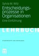 Cover: 9783531167718 | Entscheidungsprozesse in Organisationen | Eine Einführung | Wilz