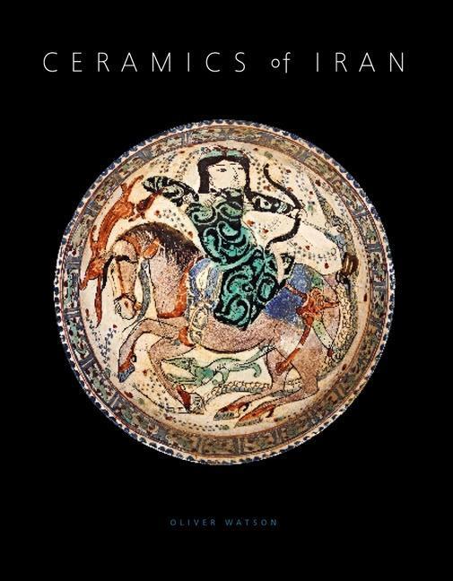 Cover: 9780300254280 | Ceramics of Iran | Islamic Pottery from the Sarikhani Collection