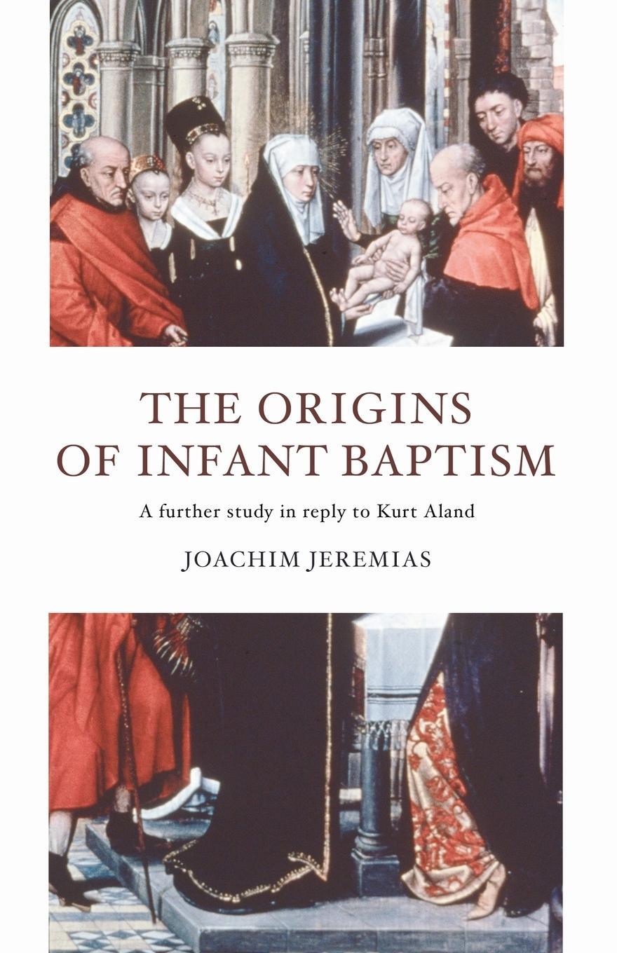 Cover: 9781592445400 | The Origins of Infant Baptism | Joachim Jeremias | Taschenbuch | 2004