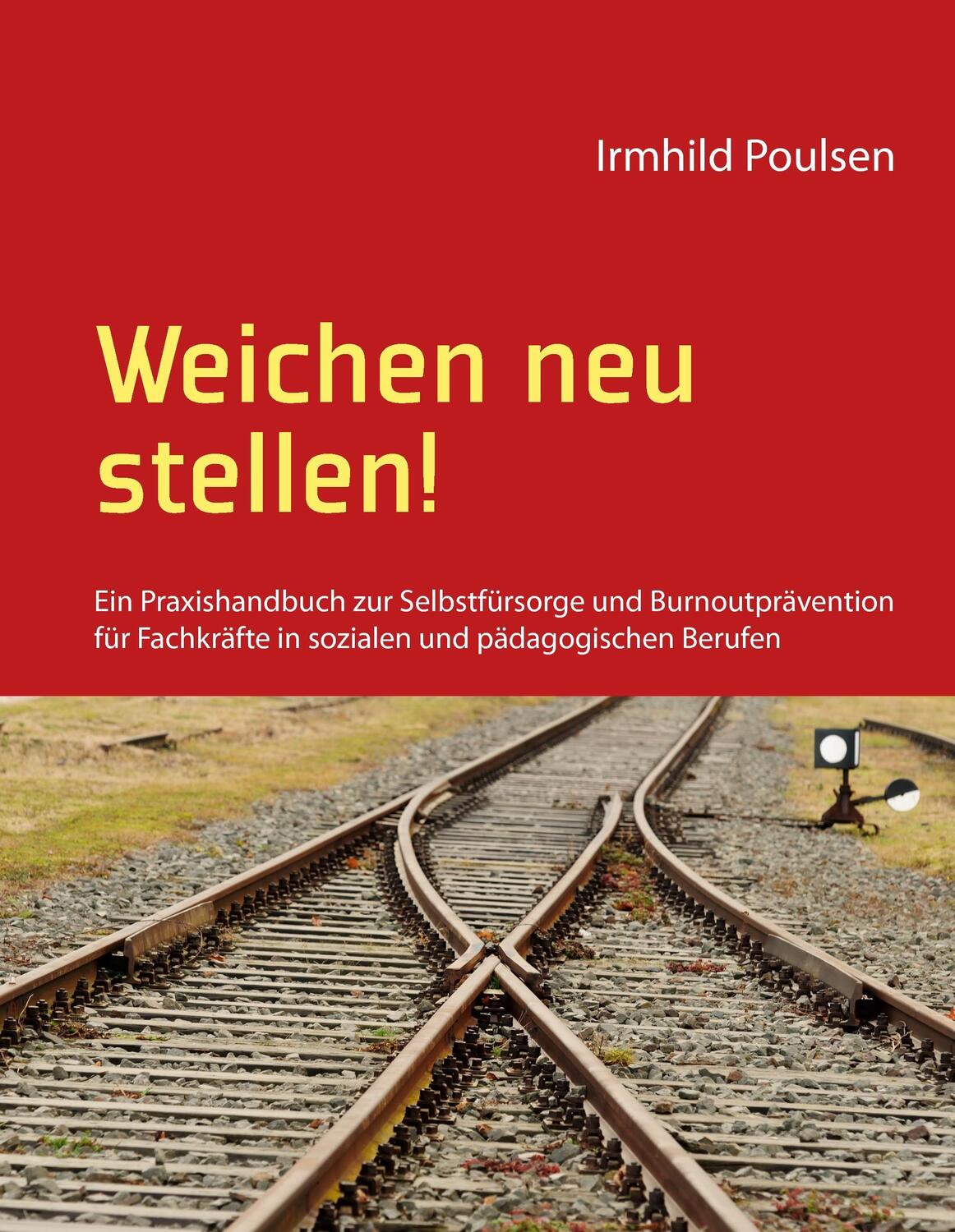 Cover: 9783743106857 | Weichen neu stellen! | Irmhild Poulsen | Buch | 192 S. | Deutsch