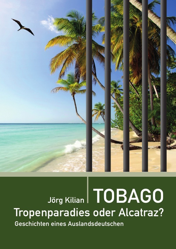 Cover: 9783745026832 | Tobago - Tropenparadies oder Alcatraz? | Jörg Kilian | Taschenbuch