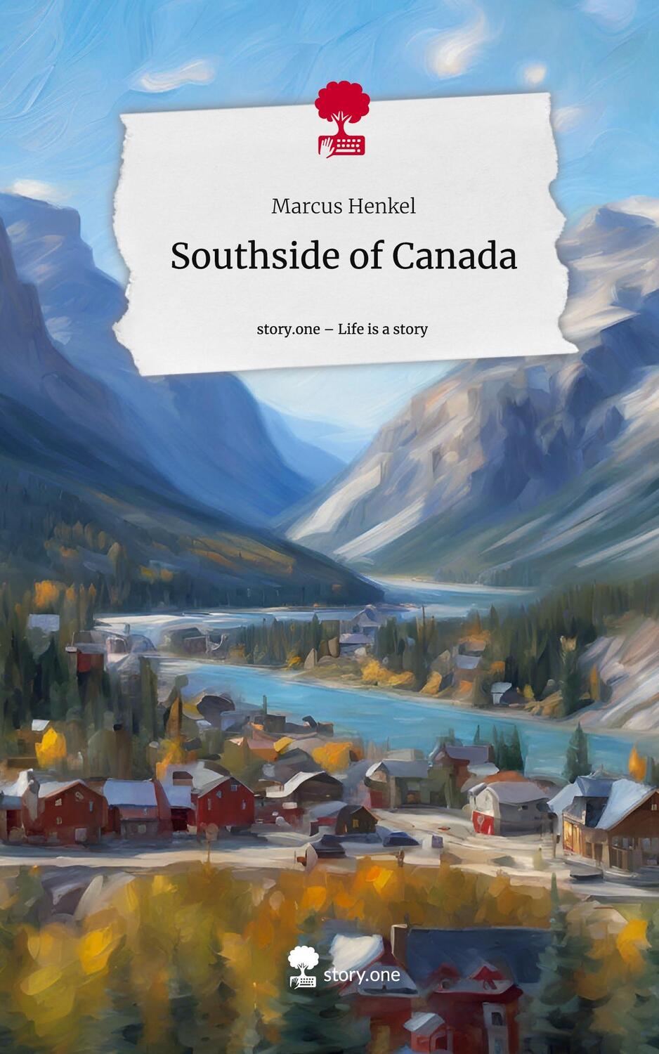 Cover: 9783711517586 | Southside of Canada. Life is a Story - story.one | Marcus Henkel