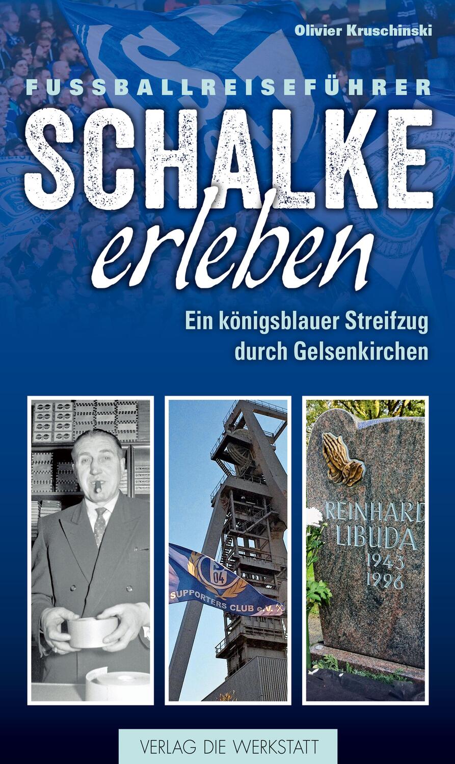 Cover: 9783730702499 | Schalke erleben | Ein königsblauer Streifzug durch Gelsenkirchen