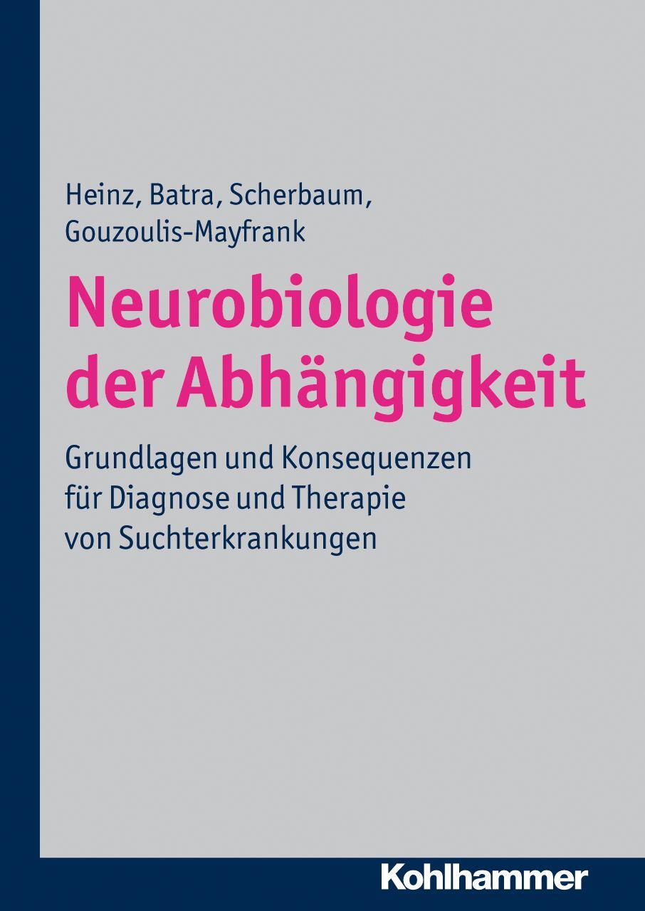 Cover: 9783170214743 | Neurobiologie der Abhängigkeit | Andreas Heinz (u. a.) | Buch | 2012