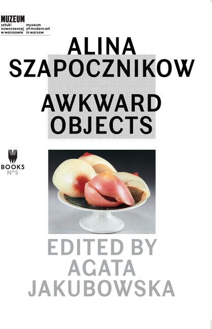 Cover: 9788392404460 | Alina Szapocznikow - Awkward Objects | Awkward Objects | Jakubowska