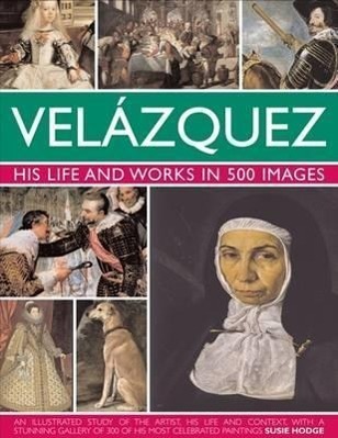 Cover: 9780754824046 | Velazquez: Life & Works in 500 Images | Susie Hodge | Buch | Englisch