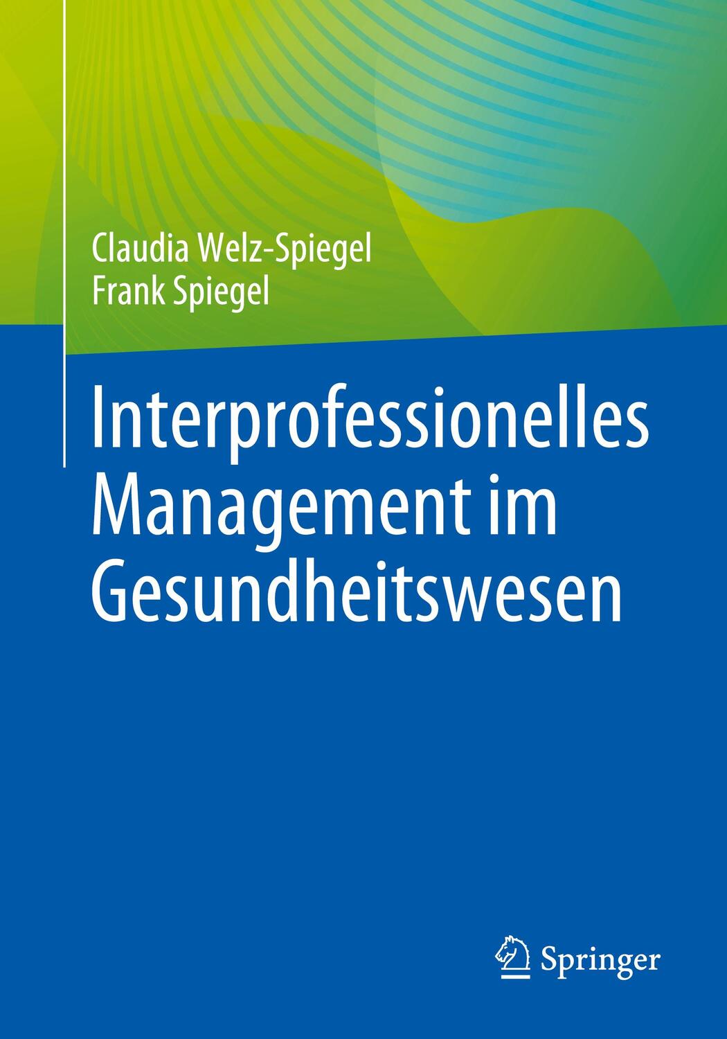 Cover: 9783662676530 | Interprofessionelles Management im Gesundheitswesen | Spiegel (u. a.)