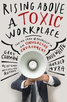 Cover: 9780802409720 | Rising Above a Toxic Workplace | Gary Chapman (u. a.) | Buch | 2014